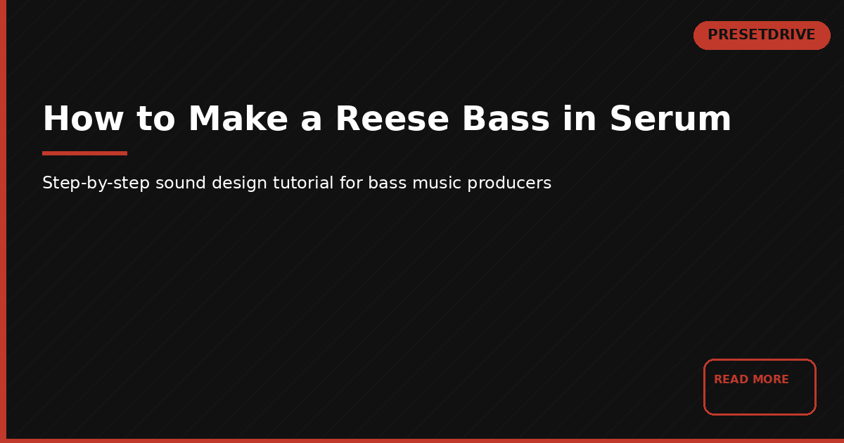 How to Make a Reese Bass in Serum